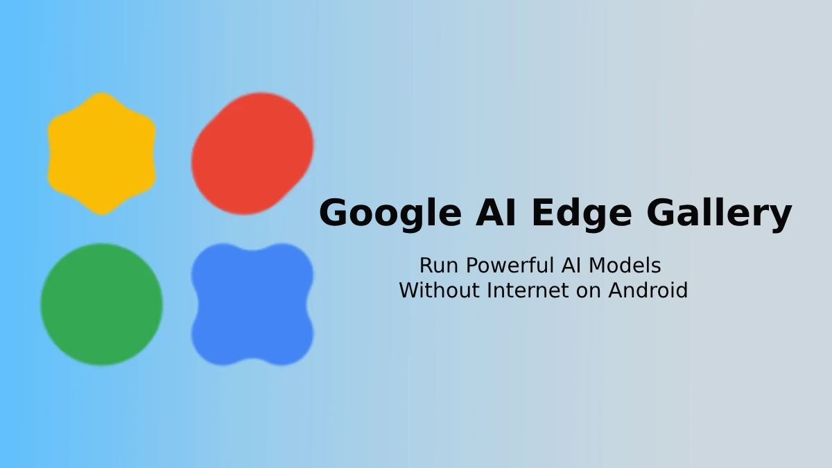 إطلاق تطبيق "Google AI Edge Gallery" لتجربة الذكاء الاصطناعي دون اتصال بالإنترنت 2 Google AI Edge Gallery 1